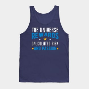 Universe Rewards Risk and Passion inspiring quote Tank Top